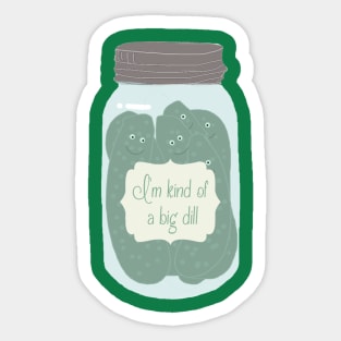 Jar of Pickles, I'm Kind of a Big Dill Sticker